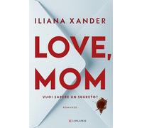 Love, mom. Vuoi sapere un segreto?