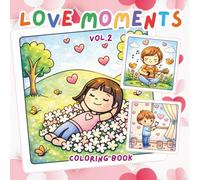 Love Moments Coloring Book Vol.2: Cute & Cozy Romantic Scenes to Relax, Unwind, and Celebrate Love