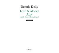 Dennis Kelly – Love & Money / ADN – Théâtre – Broché
