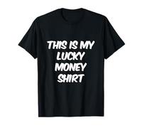 Love Money Citations Show Me The Money This is My Lucky Money T-Shirt