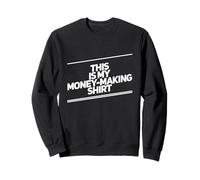 Love Money Citations Show Me The Money This is My Money Making Sweatshirt
