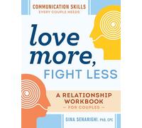 Love More, Fight Less: Communication Skills Every Couple Needs: A Relationship Workbook for Couples