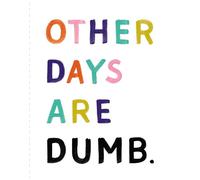Love Muchly Greeting Cards: Birthday - Other days are dumb (Pack of 6)