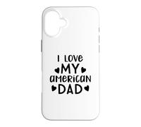 Love My American Dad USA Family Patriotic 4 Juillet Coque pour iPhone 16 Plus