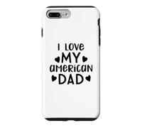 Love My American Dad USA Family Patriotic 4 Juillet Coque pour iPhone 7 Plus/8 Plus