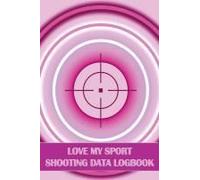 Love My Sport Shooting Data Logbook