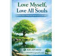 Love Myself & Love All Souls: Discover Peace Within And Spread Love to all Souls