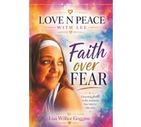 Love N Peace with Lee: Faith over Fear