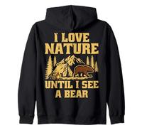 Love Nature Until I See Bear Hiker Mountain Randonnée Adventure Sweat à Capuche