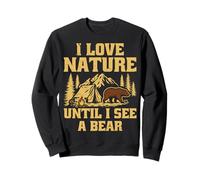 Love Nature Until I See Bear Hiker Mountain Randonnée Adventure Sweatshirt