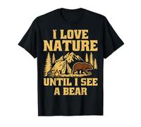 Love Nature Until I See Bear Hiker Mountain Randonnée Adventure T-Shirt