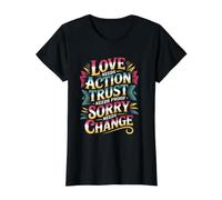 Love Needs Action Trust Needs Proof Sorry Needs Change - T-Shirt Graphique avec Valeur, Femme, Noir, XL
