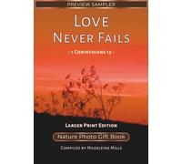 Love Never Fails - Larger Print Edition - Preview Sampler: 1 Corinthians 13 - Nature Photo Gift Book