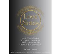 Love Notes: A 4-Week Guided Couples Journal of Love, Appreciation, Growth & Connection