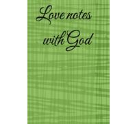 Love notes with God: A Journal of Prayers, Verses , and Refletionson love and Faith workbook