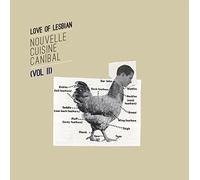 LOVE OF LESBIAN-NOUVELLE CUISINE CANIBAL VOL II - 10ïï VINYL