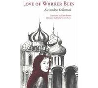 Love of Worker Bees by A.M. Kollontai Alexandra Kollontai (Auteur)