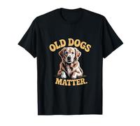 Love Old Dog Funny Old Dogs Citations Old Dogs Matter T-Shirt