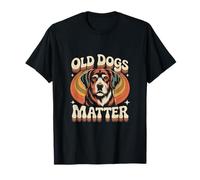 Love Old Dog Funny Old Dogs Citations Old Dogs Matter T-Shirt