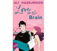 Love on the Brain - Das irrationale Vorkommnis der Liebe: Roman | Limitiert: gestalteter Buchschnitt exklusiv in der 1. Auflage
