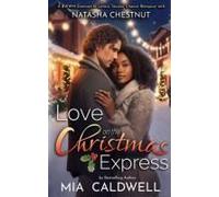 Love On The Christmas Express: An Enemies To Lovers, Second Chance Romance