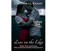 Love on the Edge: Fame, Fire, and Fangs - Where Passion Breaks Every Barrier