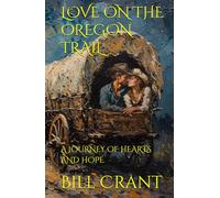 LOVE ON THE OREGON TRAIL: A JOURNEY OF HEARTS AND HOPE