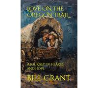 LOVE ON THE OREGON TRAIL: A JOURNEY OF HEARTS AND HOPE