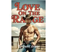 Love On The Range: A Heartfelt Gay Romance of Healing, Hope, and Second Chances on a Northern California Ranch