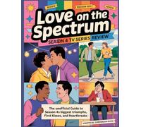 Love on the Spectrum Season 4 Tv Series Review: Le guide non officiel des plus grands triomphes, premiers baisers et chagrins d'amour de la saison 4