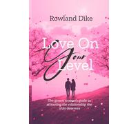 Love On Your Level: A Grown Woman’s Guide To Attracting The Love She Deserves