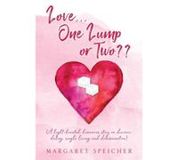 Love... One Lump Or Two?? (A Light-Hearted, Humorous Story On Divorce, Dating, Single Living And Determination)