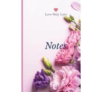 Love Only Love: Inspirational Quote Notebook for Women and Teens: 15 Original Love Quotes with Blank Bordered Pages for Self-Reflection, Journaling, and Positive Affirmations - Perfect Gift for Her