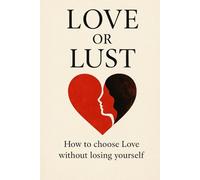 LOVE OR LUST: How to Choose Love Without Losing Yourself best for gifting a loved one, yourself and self empowerment