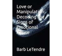 Love or Manipulation: Decoding the Signs of Emotional Abuse