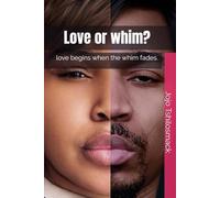 Love or whim?: love begins when the whim fades.