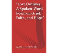 “Love Outlives: A Spoken-Word Poem on Grief, Faith, and Hope”