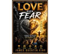 LOVE over FEAR: Mindset for Healing