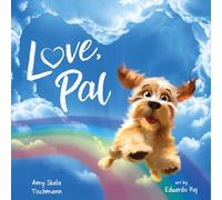 Love, Pal: Healing Pet Loss Through a Dog's Loving Letter