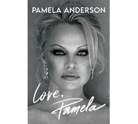 Love, Pamela: Her new memoir, taking control of her own narrative for the first time