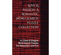 Love & Passion: A Romantic Word Search Puzzle Collection: 51 Clean & Elegant Word Search Puzzles For Relaxation and Fun