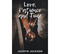 Love, Patience And Time