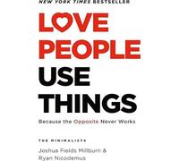 Joshua Fields Millburn Ryan Nicodemus Love People, Use Things (Relié)