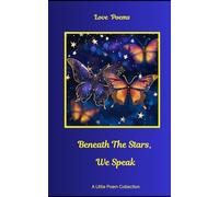 Love Poems: Beneath The Stars, We Speak