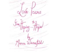 Love Poems From Hoping . . . To Hope
