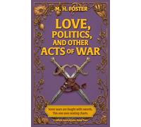 Love, Politics, and Other Acts of War