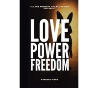 Love, Power and Freedom: All the answers you're looking for