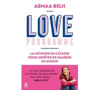 Love Programme: La méthode en 6 étapes pour arrêter de galérer en amour