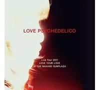 LOVE PSYCHEDELICO Live Tour 2017 LOVE YOUR LOVE at THE NAKANO SUNPLAZA【通常盤】(2CD)