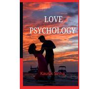 LOVE PSYCHOLOGY: How The Mind Creates Intimacy!
